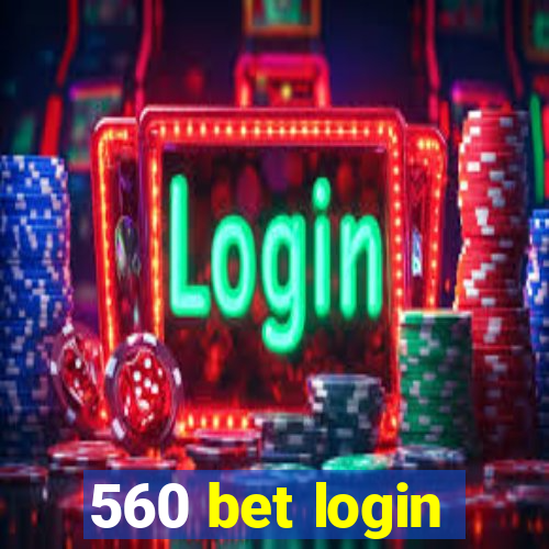 560 bet login